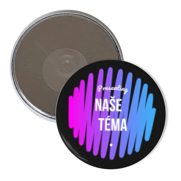 Magnet  s potiskem Naše Téma Magnet na lednici